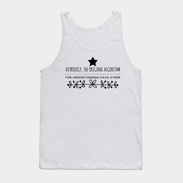 Astrology, The Original Algorithm for Understanding Each Other Tank Top by AngelkatSoulTalk